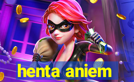 henta aniem