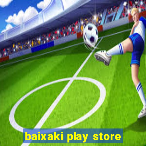 baixaki play store