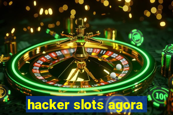 hacker slots agora