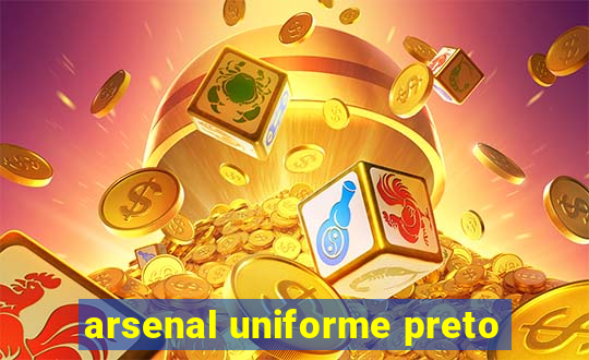 arsenal uniforme preto