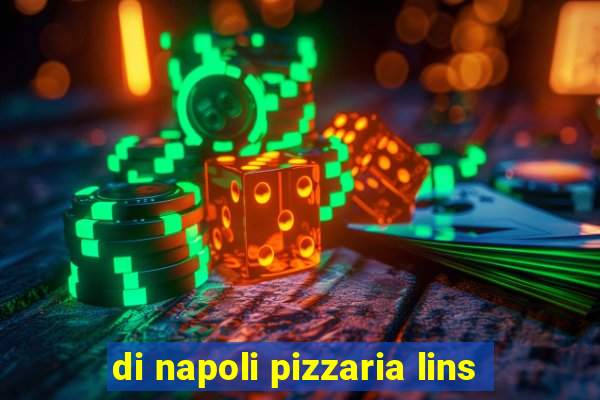 di napoli pizzaria lins