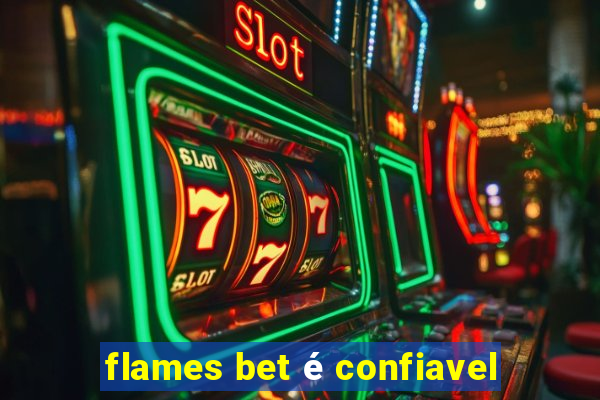 flames bet é confiavel