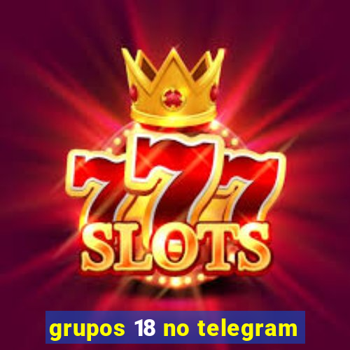 grupos 18 no telegram