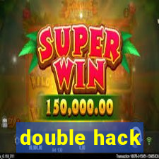 double hack