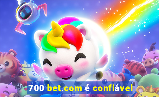 700 bet.com é confiável