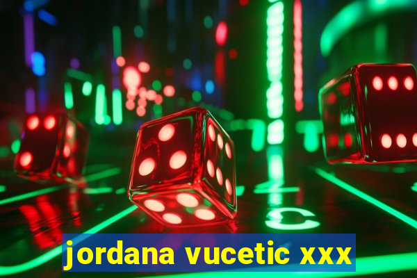 jordana vucetic xxx