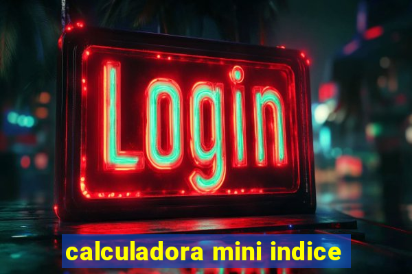 calculadora mini indice