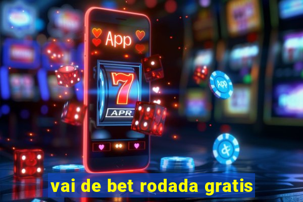 vai de bet rodada gratis