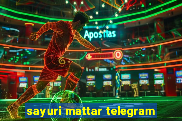 sayuri mattar telegram