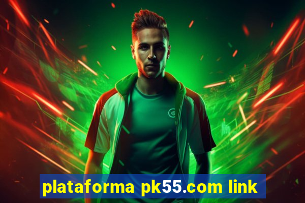 plataforma pk55.com link