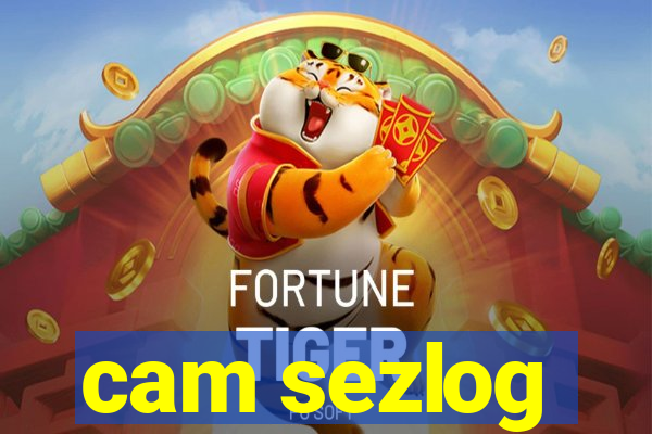 cam sezlog