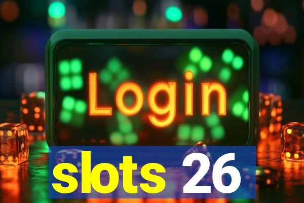 slots 26