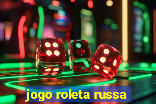 jogo roleta russa