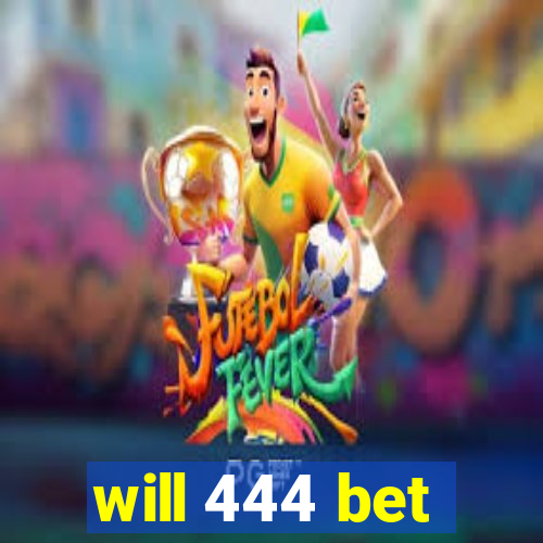 will 444 bet