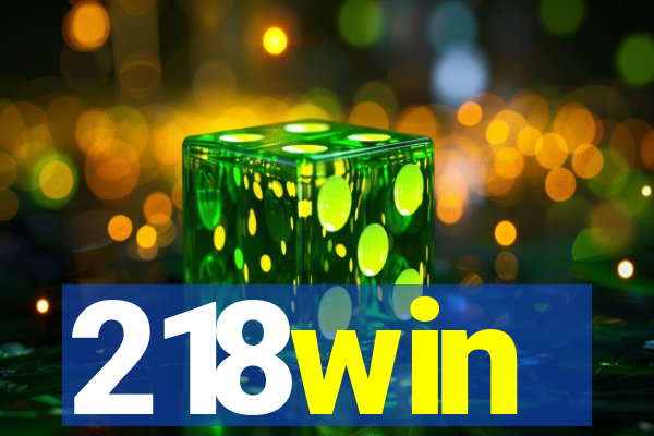 218win