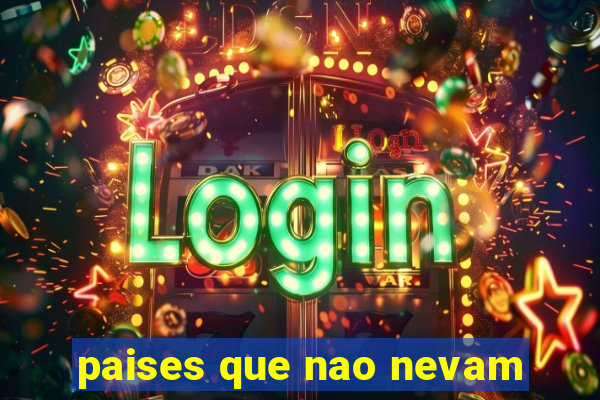 paises que nao nevam