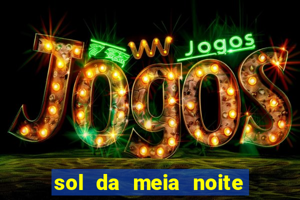 sol da meia noite ela morre