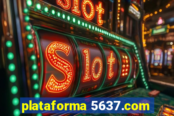plataforma 5637.com