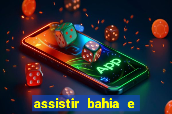 assistir bahia e flamengo multicanais