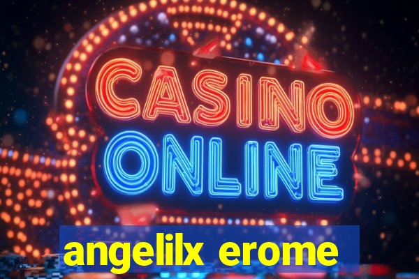 angelilx erome