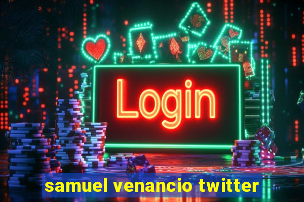 samuel venancio twitter