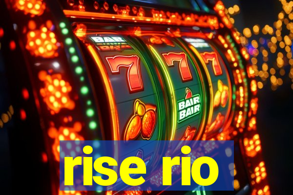 rise rio