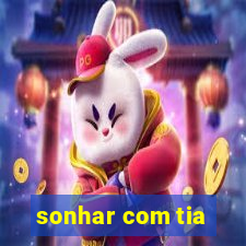 sonhar com tia