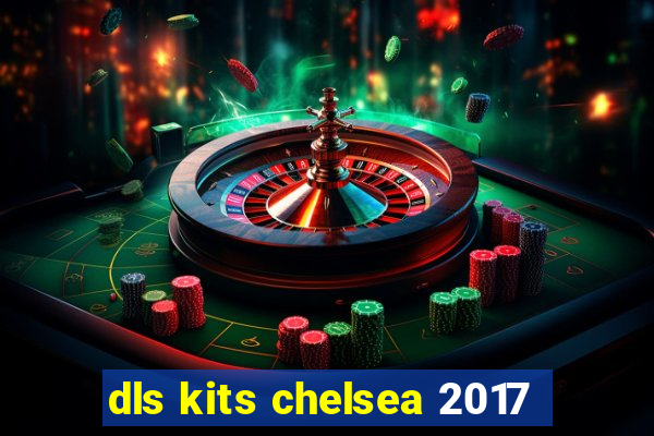 dls kits chelsea 2017