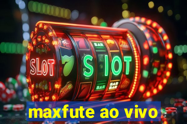maxfute ao vivo