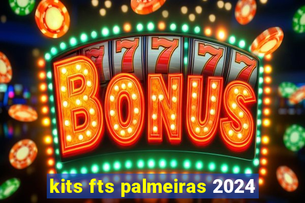 kits fts palmeiras 2024