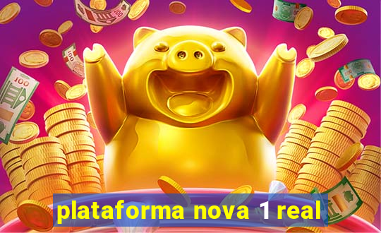 plataforma nova 1 real