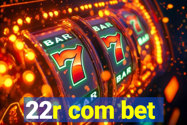 22r com bet