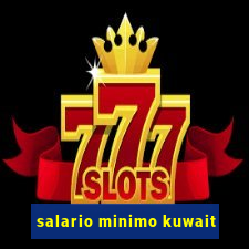 salario minimo kuwait