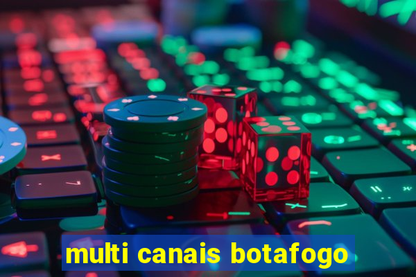 multi canais botafogo