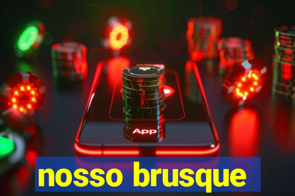 nosso brusque