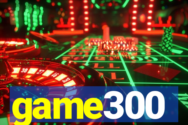 game300