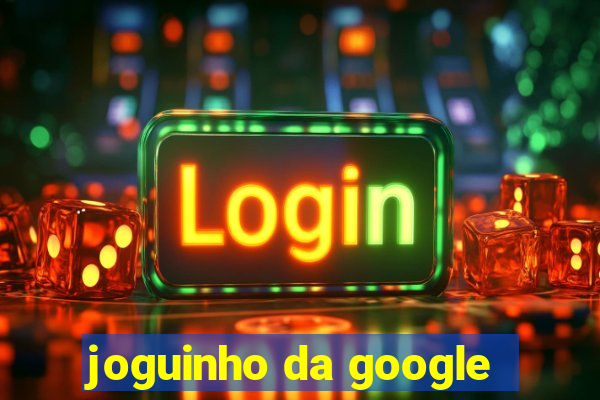 joguinho da google