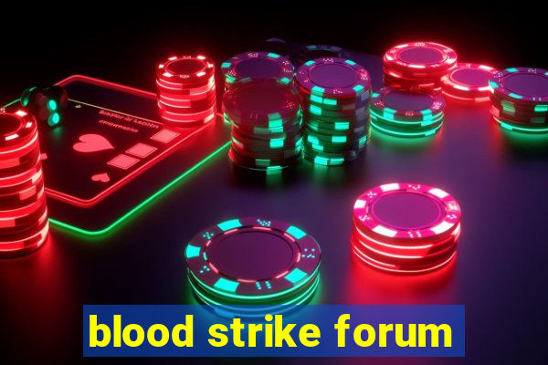 blood strike forum