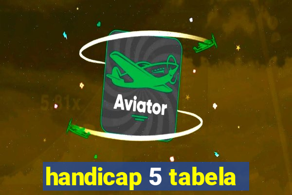 handicap 5 tabela