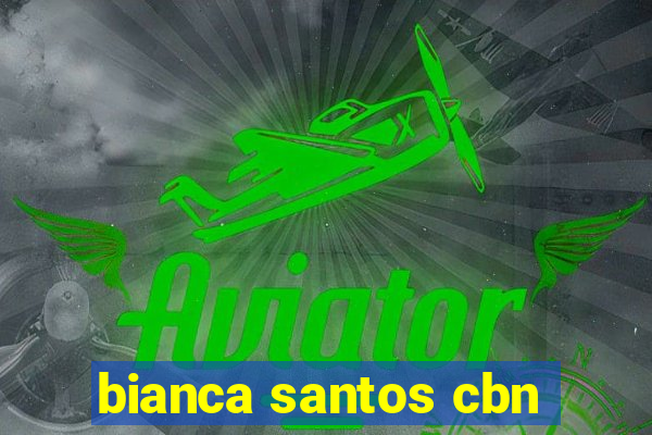 bianca santos cbn