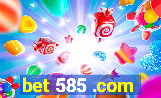 bet 585 .com
