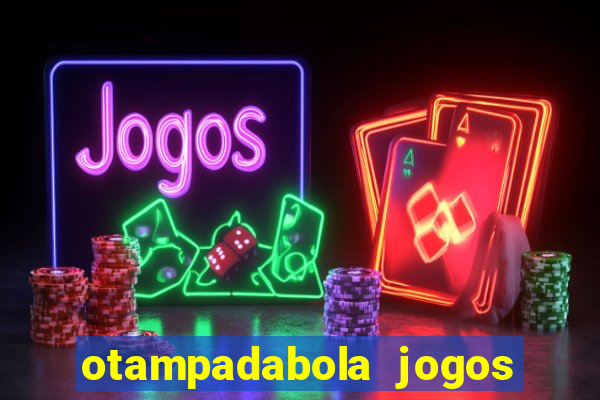 otampadabola jogos ao vivo palmeiras
