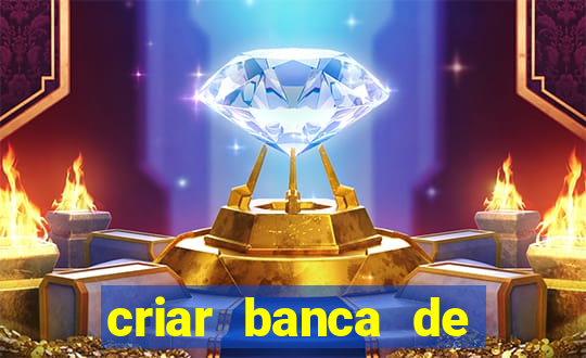 criar banca de apostas grátis