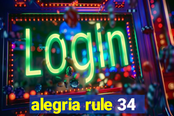 alegria rule 34