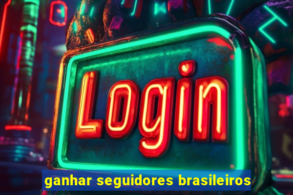 ganhar seguidores brasileiros