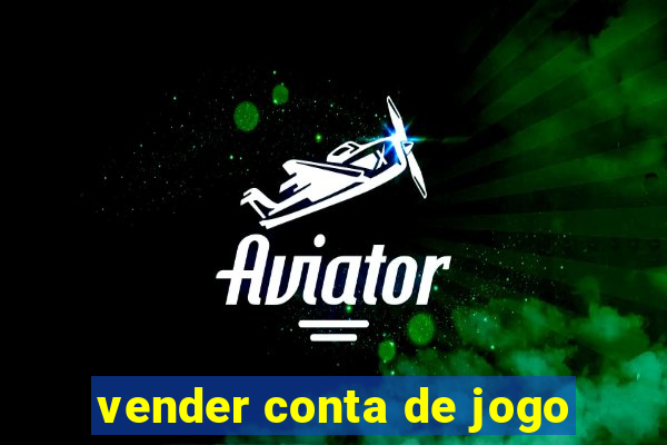 vender conta de jogo