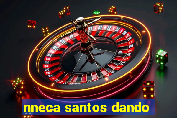 nneca santos dando