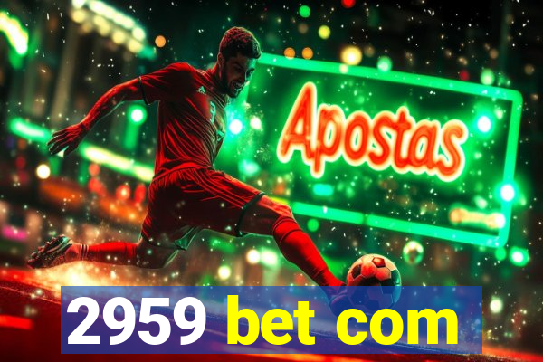 2959 bet com