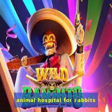 animal hospital for rabbits
