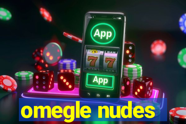 omegle nudes